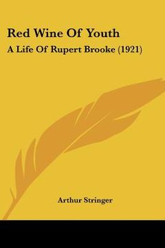 portada red wine of youth: a life of rupert brooke (1921) (en Inglés)