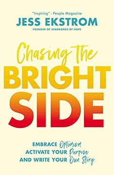 portada Chasing the Bright Side: Embrace Optimism, Activate Your Purpose, and Write Your own Story (en Inglés)
