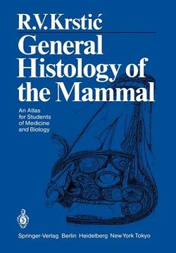 portada general histology of the mammal: an atlas for students of medicine and biology