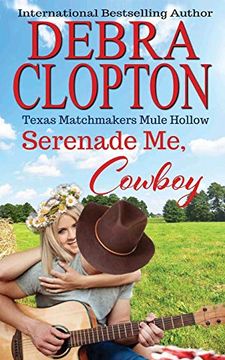 portada Serenade me, Cowboy: Enhanced Edition (Texas Matchmakers) (in English)
