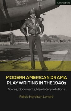 portada Modern American Drama: Playwriting in the 1940s: Voices, Documents, New Interpretations (en Inglés)