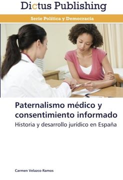 portada Paternalismo Médico y Consentimiento Informado: Historia y Desarrollo Jurídico en España (in Spanish)