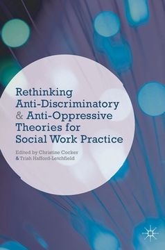 portada Rethinking Anti-Discriminatory and Anti-Oppressive Theories for Social Work Practice (en Inglés)