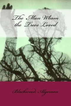 portada The Man Whom the Trees Loved (in English)