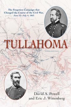 portada Tullahoma: The Forgotten Campaign That Changed the Course of the Civil War, June 23-July 4, 1863 (en Inglés)