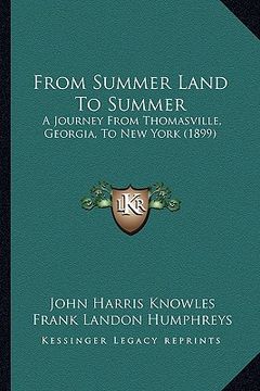 portada from summer land to summer: a journey from thomasville, georgia, to new york (1899) (en Inglés)