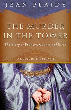 portada The Murder in the Tower: The Story of Frances, Countess of Essex (Novel of the Stuarts) 
