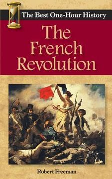 portada The French Revolution: The Best One-Hour History