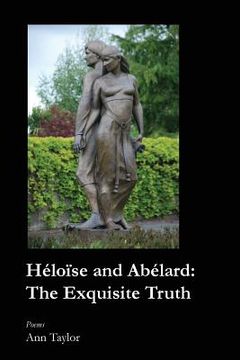 portada Heloise and Abelard: The Exquisite Truth (en Inglés)