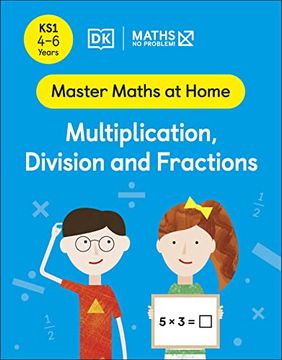 portada Maths ― no Problem! Multiplication, Division and Fractions, Ages 4-6 (Key Stage 1) (Master Maths at Home) (en Inglés)
