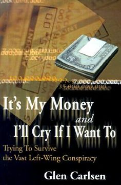 portada it's my money and i'll cry if i want to: trying to survive the vast left-wing conspiracy