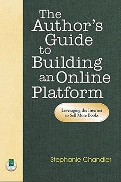 portada The Author's Guide to Building an Online Platform: Leveraging the Internet to Sell More Books (en Inglés)