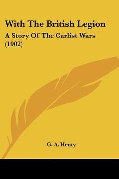 portada with the british legion: a story of the carlist wars (1902)