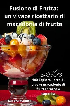 portada Fusione di Frutta: un vivace ricettario di macedonia di frutta (en Italiano)