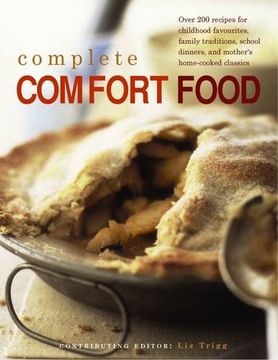 portada Complete Comfort Food: Over 200 Recipes for Childhood Favourites, Family Traditions, School Dinners and Mother's Home-Cooked Classics