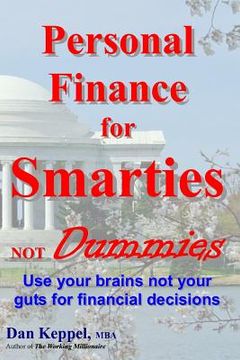 portada Personal Finance for Smarties Not Dummies: Use your brains not your guts for financial decisions (en Inglés)