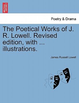 portada the poetical works of j. r. lowell. revised edition, with ... illustrations. (en Inglés)