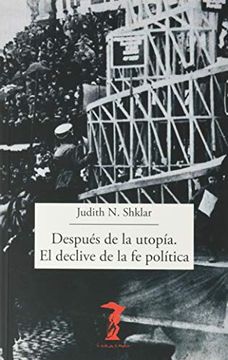 portada Después de la Utopía. El Declive de la fe Política (in Spanish)