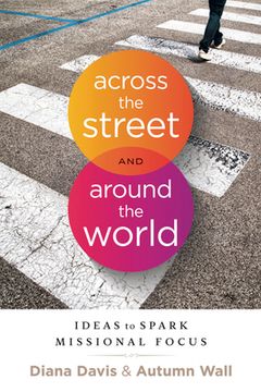portada Across the Street and Around the World: Ideas to Spark Missional Focus: Ideas to Spark Missional Focus