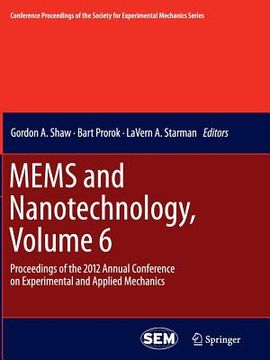 portada Mems and Nanotechnology, Volume 6: Proceedings of the 2012 Annual Conference on Experimental and Applied Mechanics (en Inglés)