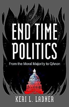 portada End Time Politics: From the Moral Majority to Qanon (en Inglés)