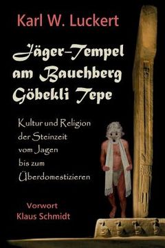 portada Jaeger-Tempel am Bauchberg Goebekli Tepe (en Alemán)