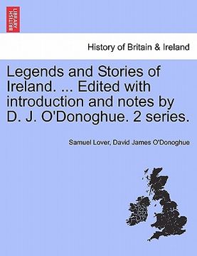 portada legends and stories of ireland. ... edited with introduction and notes by d. j. o'donoghue. 2 series. (en Inglés)