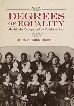 portada Degrees of Equality: Abolitionist Colleges and the Politics of Race 