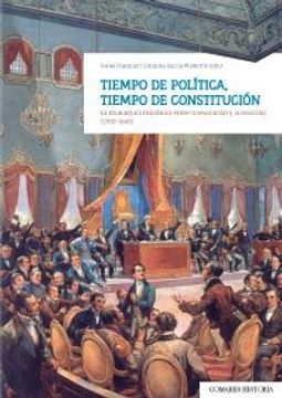 portada Tiempo de política, tiempo de Constitución: La monarquía hispánica entre la revolución y la reacción (1780-1840)