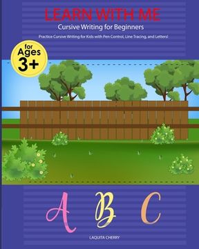 portada Learn with Me: Cursive Writing for Beginners: Cursive Writing for Beginners Write Workbook: Practice for Kids with Pen Control, Line (en Inglés)