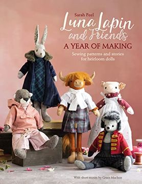 portada Luna Lapin and Friends, a Year of Making: Sewing Patterns and Stories From Luna'S Little World (Luna Lapin, 4) (in English)