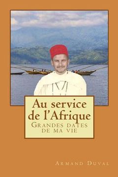 portada Au Service de l'Afrique: Grandes Dates de Ma Vie (en Francés)