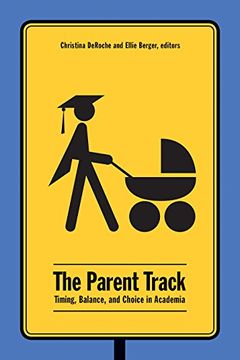portada The Parent Track: Timing, Balance, and Choice in Academia (en Inglés)