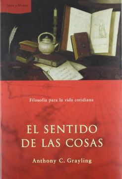 portada El Sentido de las Cosas: Filosofía Para la Vida Cotidiana (Ares y Mares) (in Spanish)