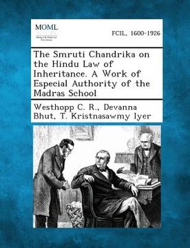 portada The Smruti Chandrika on the Hindu Law of Inheritance. a Work of Especial Authority of the Madras School (in English)