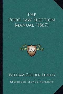 portada the poor law election manual (1867) (en Inglés)