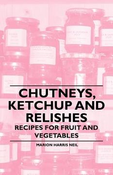 portada chutneys, ketchup and relishes - recipes for fruit and vegetables