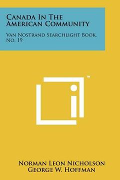 portada canada in the american community: van nostrand searchlight book, no. 19 (en Inglés)