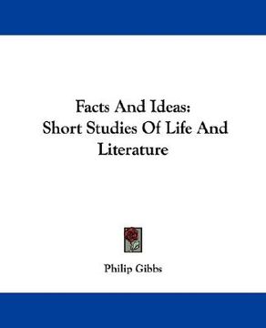 portada facts and ideas: short studies of life and literature (en Inglés)