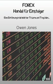 portada FOREX Handel für Einsteiger: Eine Einführung in die Welt der Träume und Tragödien... (en Alemán)