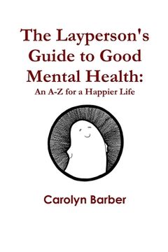 portada The Layperson's Guide to Good Mental Health: An A-Z for a Happier Life (en Inglés)