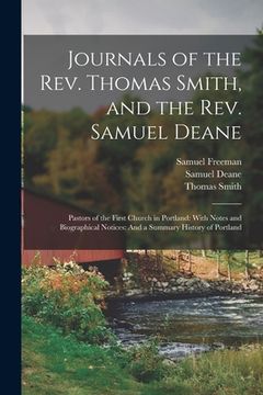 portada Journals of the Rev. Thomas Smith, and the Rev. Samuel Deane: Pastors of the First Church in Portland: With Notes and Biographical Notices: And a Summ