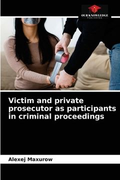 portada Victim and private prosecutor as participants in criminal proceedings (en Inglés)
