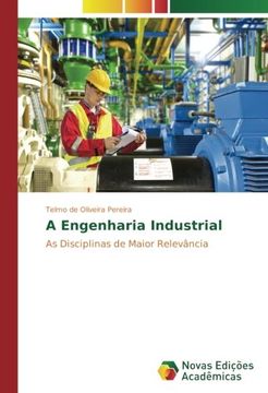 portada A Engenharia Industrial: As Disciplinas de Maior Relevância (in Portuguese)