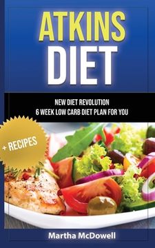 portada Atkins Diet - New Diet Revolution - 6 Week Low Carb Diet Plan for You + Recipes (en Inglés)