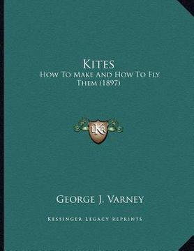 portada kites: how to make and how to fly them (1897) (in English)