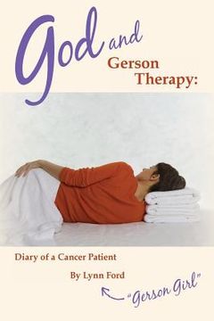 portada God and Gerson Therapy: Diary of a Cancer Patient (en Inglés)