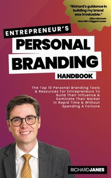 portada Entrepreneurs's Personal Branding Handbook: The Top 10 Personal Branding Tools & Resources For Entrepreneurs To Build Their Influence & Dominate Their (en Inglés)
