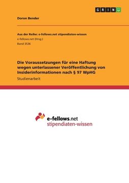 portada Die Voraussetzungen für eine Haftung wegen unterlassener Veröffentlichung von Insiderinformationen nach § 97 WpHG (in German)