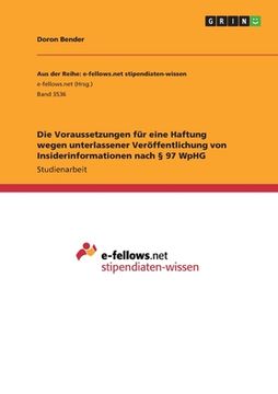 portada Die Voraussetzungen für eine Haftung wegen unterlassener Veröffentlichung von Insiderinformationen nach § 97 WpHG (en Alemán)